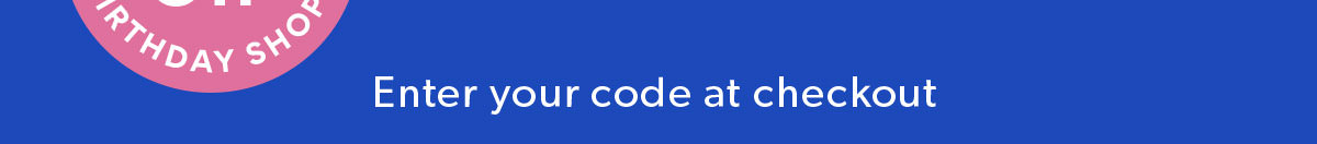 Enter your code at checkout